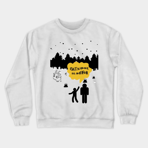 Isn't Nature Beautiful Crewneck Sweatshirt by ForbiddenFigLeaf